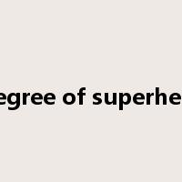 degree of superheat是什么意思