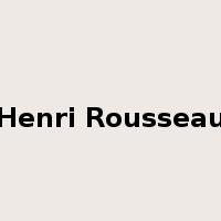 Henri Rousseau是什么意思