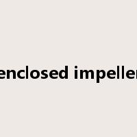enclosed impeller是什么意思