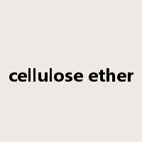 cellulose ether是什么意思