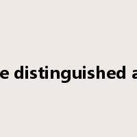 be distinguished as是什么意思