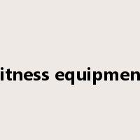fitness equipment是什么意思