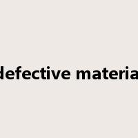 defective material是什么意思