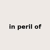 in peril of是什么意思