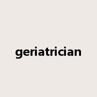 geriatrician是什么意思