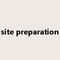 site preparation是什么意思