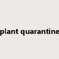 plant quarantine是什么意思