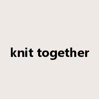 knit together是什么意思