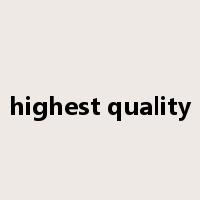 highest quality是什么意思