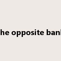 the opposite bank是什么意思