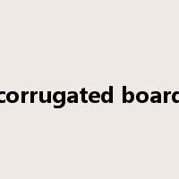 corrugated board是什么意思