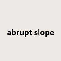 abrupt slope是什么意思