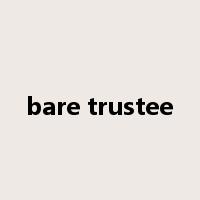 bare trustee是什么意思