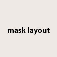 mask layout是什么意思