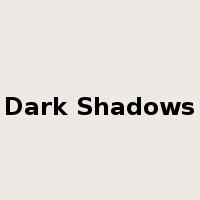 Dark Shadows是什么意思