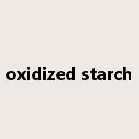 oxidized starch是什么意思