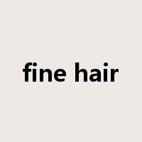 fine hair是什么意思