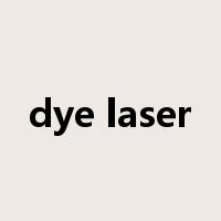 dye laser是什么意思