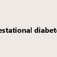 gestational diabetes是什么意思