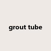 grout tube是什么意思
