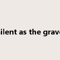 silent as the grave是什么意思
