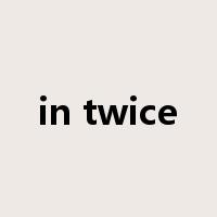 in twice是什么意思