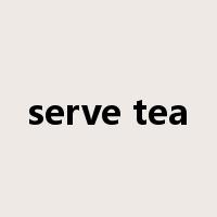 serve tea是什么意思