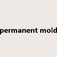 permanent mold是什么意思