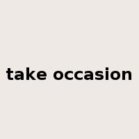 take occasion是什么意思