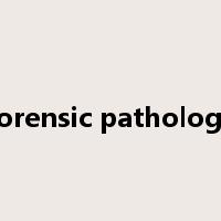 forensic pathology是什么意思