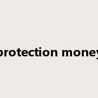 protection money是什么意思