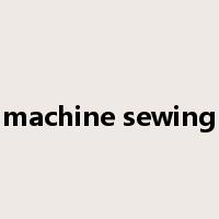 machine sewing是什么意思