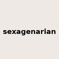 sexagenarian是什么意思