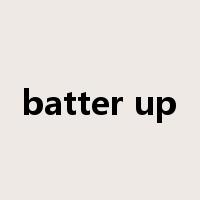 batter up是什么意思