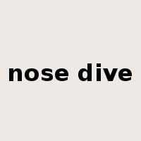 nose dive是什么意思