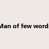 Man of few words是什么意思
