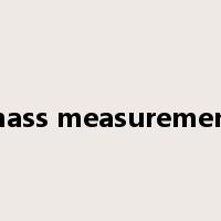 mass measurement是什么意思