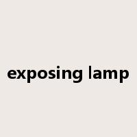 exposing lamp是什么意思