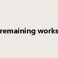 remaining works是什么意思