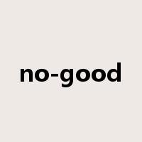 no-good是什么意思