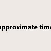 approximate time是什么意思