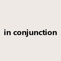 in conjunction是什么意思