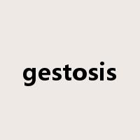 gestosis是什么意思
