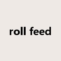 roll feed是什么意思