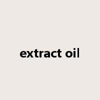 extract oil是什么意思