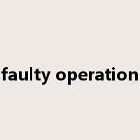 faulty operation是什么意思