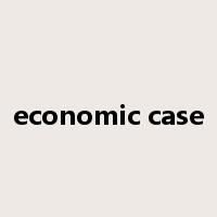 economic case是什么意思