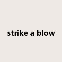 strike a blow是什么意思