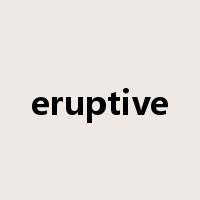 eruptive是什么意思