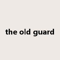 the old guard是什么意思